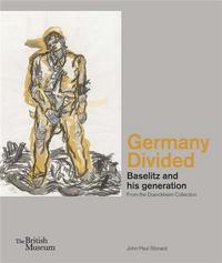 GERMANY DIVIDED - BASELITZ AND HIS GENERATION /ANGLAIS