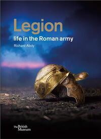 Legion: life in the Roman army /anglais