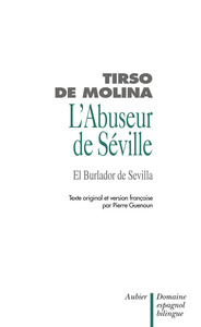 L'ABUSEUR DE SEVILLE ET L'INVITE DE PIERRE (DON JUAN) EL BURLADOR DE SEVILLA Y C