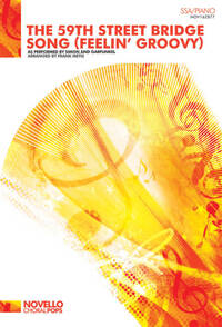 SIMON AND GARFUNKEL: THE FIFTY-NINTH STREET BRIDGE SONG (FEELIN' GROOVY) - SSA/PIANO