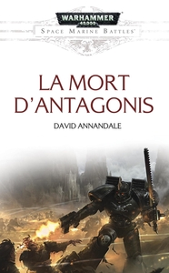 SPACE MARINE BATTLES - LA MORT D'ANTAGONIS