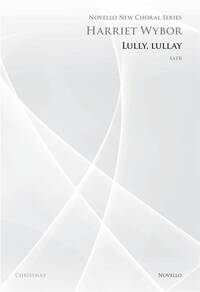 HARRIET WYBOR: LULLY, LULLAY (NOVELLO NEW CHORAL SERIES) CHANT