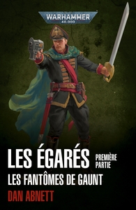 LES FANTOMES DE GAUNT - T04 - LES EGARES PREMIERE PARTIE