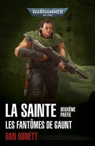 LES FANTOMES DE GAUNT - T03 - LA SAINTE DEUXIEME PARTIE