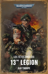 LES TETES BRULEES - T01 - 13EME LEGION