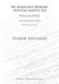 WILLIAM BYRD: NE IRASCARIS DOMINE/CIVITAS SANCTI TUI (TUDOR ANTHEMS) CHANT