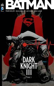 BATMAN DARK KNIGHT III - TOME 1