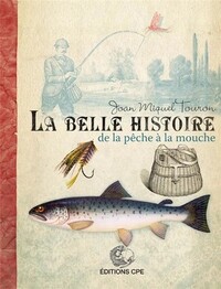 LA BELLE HISTOIRE DE LA PECHE A LA MOUCHE