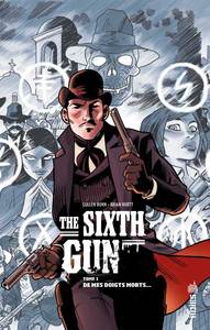 THE SIXTH GUN - TOME 1