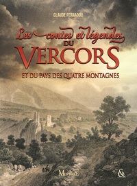 CONTES ET LEGENDES DU VERCORS ET DU PAYS DES QUATRE MONTAGNES