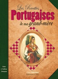 LES RECETTES PORTUGAISES DE NOS GRAND-MERES