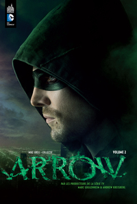 ARROW, LA SERIE TV  - TOME 2