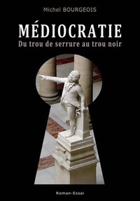 Médiocratie - du trou de serrure au trou noir