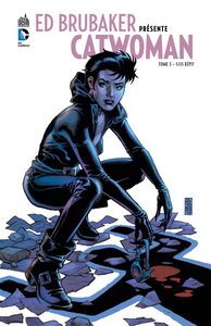 ED BRUBAKER PRÉSENTE CATWOMAN - Tome 3