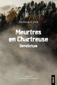 MEURTRES EN CHARTREUSE - DERELICTUM