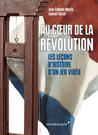 AU COEUR DE LA REVOLUTION - LECONS D'HISTOIRE D'UN JEU