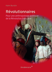 REVOLUTIONNAIRES - POUR UNE ANTHROPOLOGIE POLITIQUE...