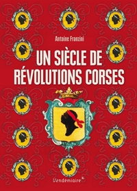 UN SIECLE DE REVOLUTIONS CORSES