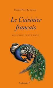 LE CUISINIER FRANCAIS - 400 RECETTES DU XVIIe SIECLE