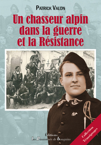 Un chasseur alpin dans la guerre et la Résistance