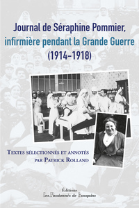 JOURNAL DE SERAPHINE POMMIER, INFIRMIERE PENDANT LA GRANDE GUERRE 1914-1918