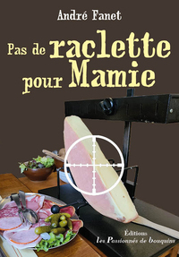 PAS DE RACLETTE POUR MAMIE