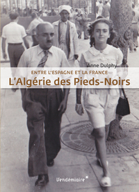 LES ALGERIE DES PIEDS-NOIRS