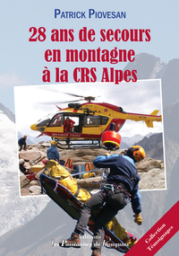 28 ANS DE SECOURS EN MONTAGNE A LA CRS ALPES