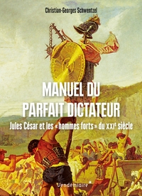 Manuel Du Parfait Dictateur - Jules Cesar Et Les  Hommes