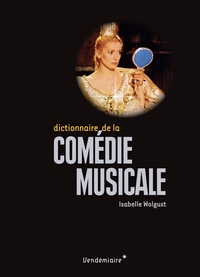 DICTIONNAIRE DE LA COMEDIE MUSICALE