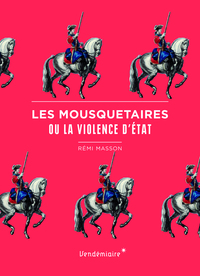 LES MOUSQUETAIRES OU LA VIOLENCE D'ETAT