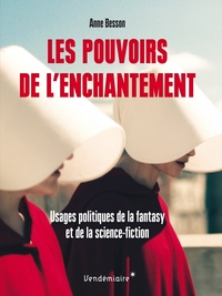 Les Pouvoirs de l’enchantement - Usages politiques de la fan