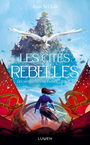 LES MONSTRES DE PAPIER - TOME 1 LES CITES REBELLES