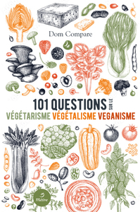 101 questions sur le végétarisme végétalisme véganisme