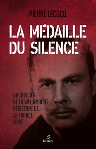 MEDAILLE DU SILENCE - UN OFFICIER DE LA WHERMACHT RESISTANT DE LA FRANCE LIBRE