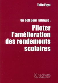 PILOTER L'AMELIORATION DES RENDEMENTS SCOLAIRES