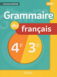 GRAMMAIRE 4E/3E IPAM ELEVE NOUVELLE EDITION