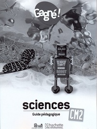 Gagné ! Sciences CM2 Guide pédagogique