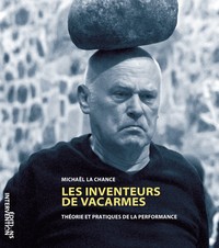 LES INVENTEURS DE VACARMES - THEORIE ET PRATIQUES DE LA PERFORMANCE