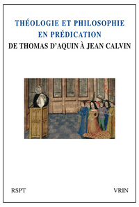 RSPT 2014/3 THEOLOGIE ET PHILOSOPHIE EN PREDICATION DE THOMAS D'AQUIN A JEAN CALVIN
