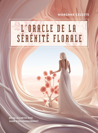 CARTES - L'ORACLE DE LA SERENITE FLORALE. 40 CARTES + GUIDE