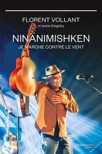 NINANIMISHKEN. JE MARCHE CONTRE LE VENT