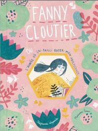 FANNY CLOUTIER V 01 L'ANNEE OU J'AI FAILLI RATER MON ADOLESCENCE