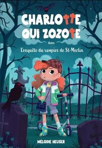 CHARLOTTE QUI ZOZOTE V 01 L'ENQUETE DU VAMPIRE DE ST-MERLIN