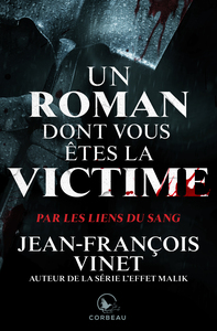 UN ROMAN DONT VOUS ETES LA VICTIME - PAR LES LIENS DU SANG