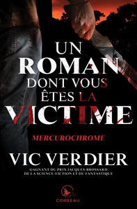 UN ROMAN DONT VOUS ETES LA VICTIME - MERCUROCHROME