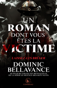 UN ROMAN DONT VOUS ETES LA VICTIME - LAISSEZ LES BRULER