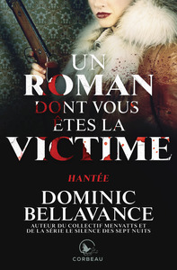 UN ROMAN DONT VOUS ETES LA VICTIME - HANTEE