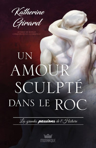 Un amour sculpté dans le roc - Les grandes passions de l'histoire