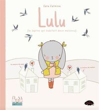 LULU (LA LAPINE QUI HABITAIT DEUX MAISONS)